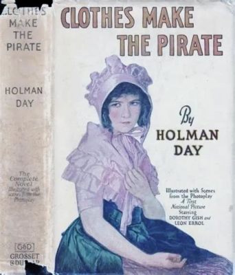 Clothes Make the Pirate! An Adventure-Filled Swashbuckler with Romantic Undertones from 1921!